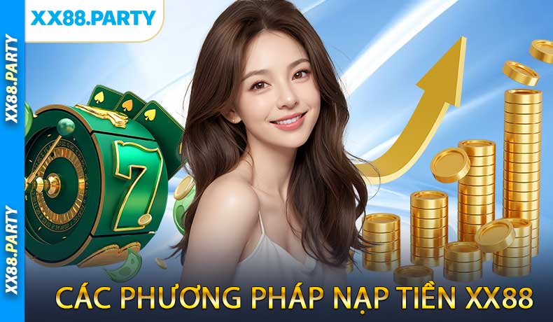 Các Phương Pháp Nạp Tiền XX88