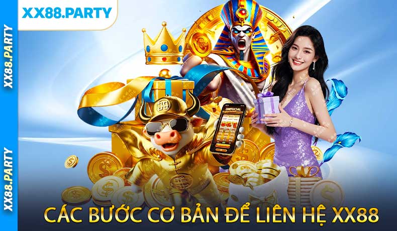 Các bước cơ bản để liên hệ XX88