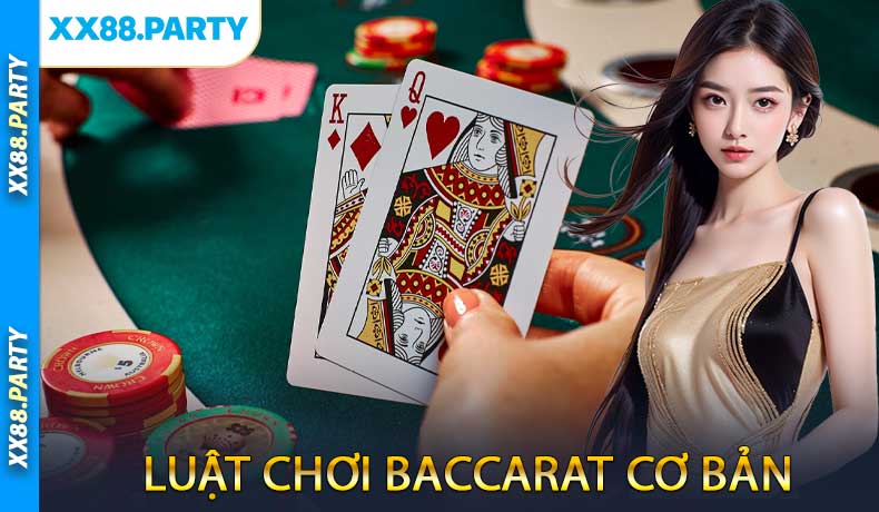 Luật Chơi Baccarat Cơ Bản